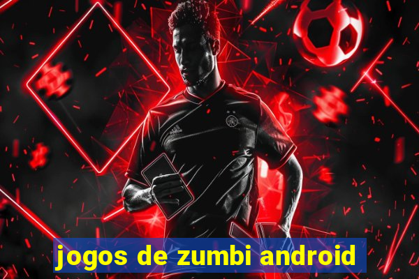 jogos de zumbi android